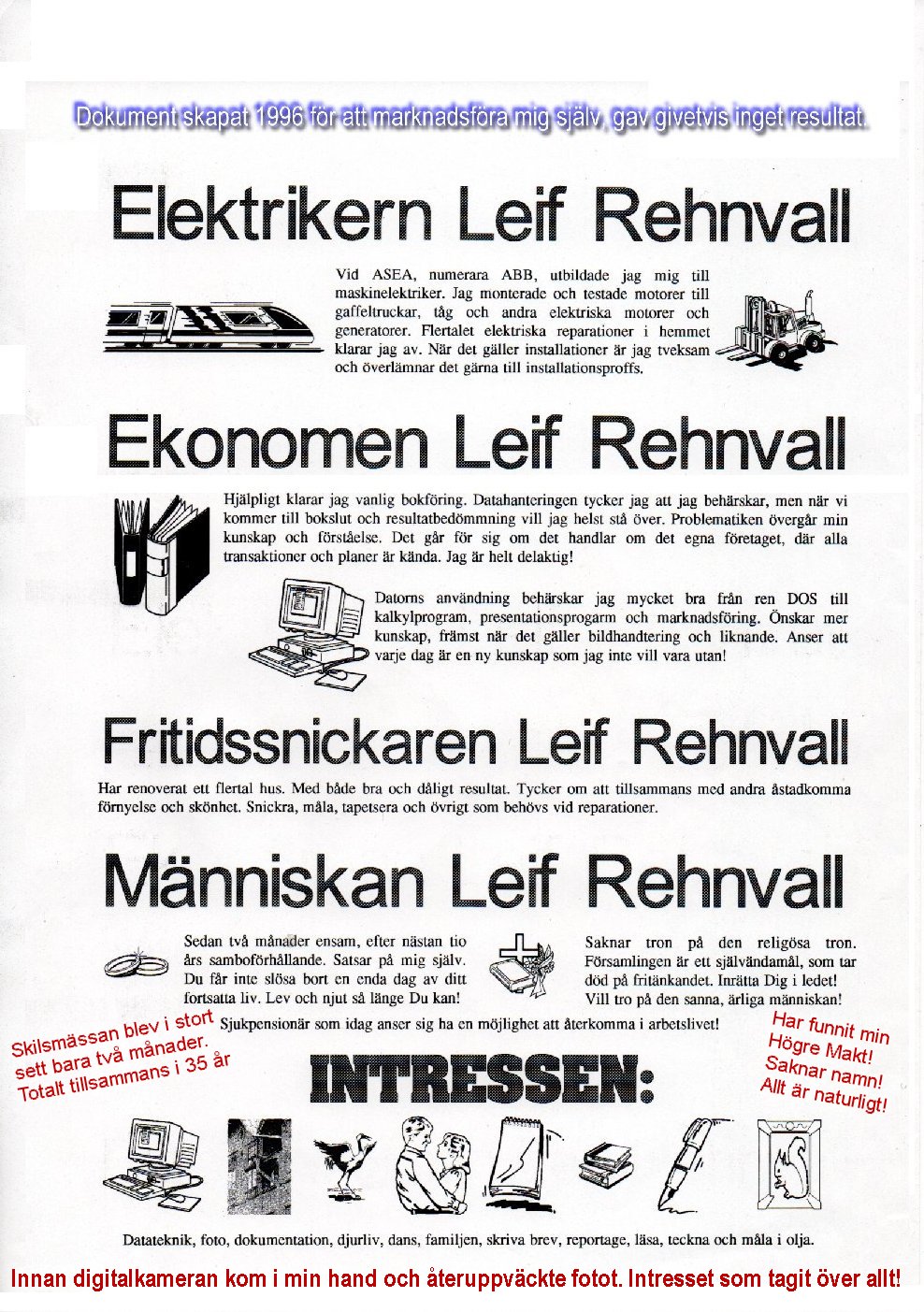 Kunskap är aldrig tungt att bara med sig.  Sluta aldrig att vara nyfiken!